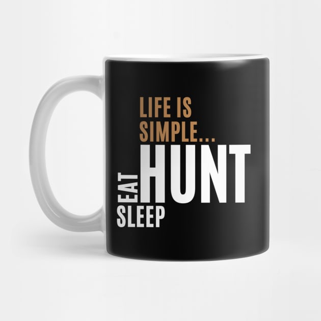 Life Is Simple Eat Sleep Hunt by Illustradise